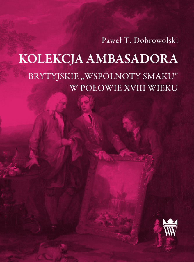 Okładka do publikacji pt. "Kolekcja ambasadora Brytyjskie „wspólnoty smaku” w połowie XVIII wieku"